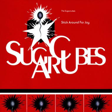 The Sugarcubes -  Stick Around For Joy